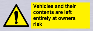 Vehicles and their contents are left entirely at owners risk